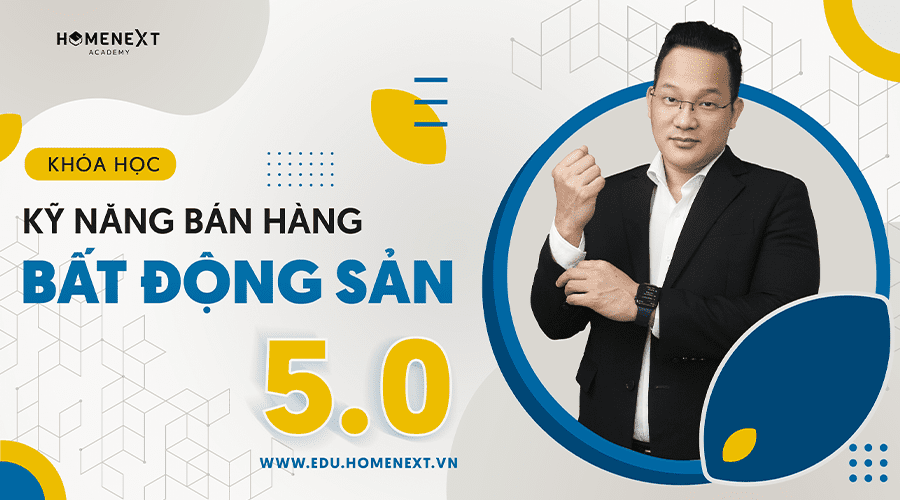 Khóa học kỹ năng bán hàng bất động sản 5.0 tại HOMENEXT ACADEMY