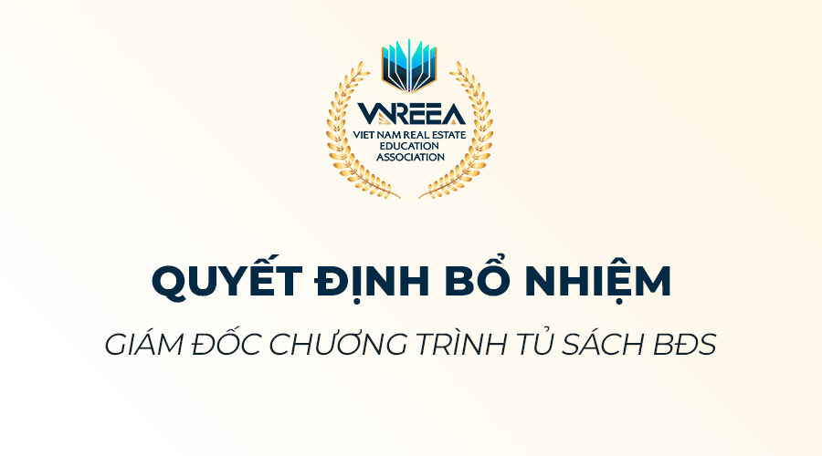 QUYẾT ĐỊNH BỔ NHIỆM – GIÁM ĐỐC CHƯƠNG TRÌNH TỦ SÁCH NGÀNH BĐS