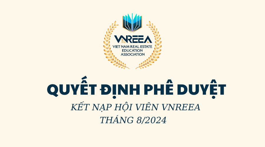 QUYẾT ĐỊNH PHÊ DUYỆT KẾT NẠP HỘI VIÊN LIÊN CHI HỘI ĐÀO TẠO BẤT ĐỘNG SẢN VIỆT NAM THÁNG 8/2024