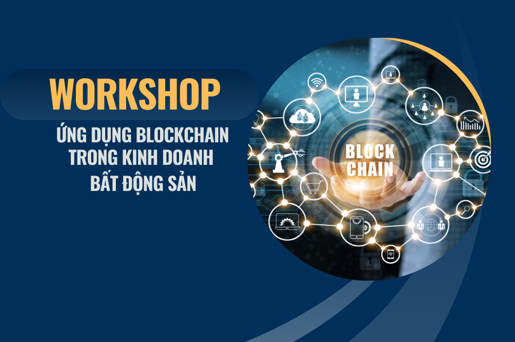 Workshop Ứng dụng Blockchain trong kinh doanh Bất động sản